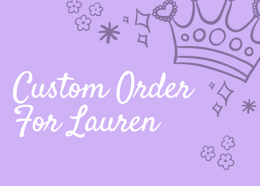 Custom Order for Lauren